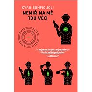 Nemiř na mě tou věcí - Kyril Bonfiglioli