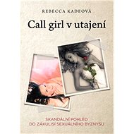 Call Girl v utajení - Rebecca Kadeová