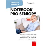 Notebook pro seniory: Vydání pro Windows 8 - Jiří Lapáček
