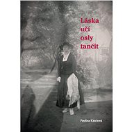 Láska učí osly tančit - Pavlína Kinclová