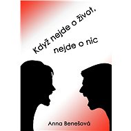 Když nejde o život, nejde o nic - Anna Benešová