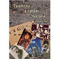 Tajemství a záhady historie - Karel Kýr