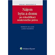 Nájem bytu a domu po rekodifikaci soukromého práva - Markéta Selucká