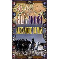 Bílí a modří - Alexandre Dumas