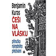Češi na vlásku - Benjamin Kuras