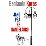 Jako psa ke kandelábru - Benjamin Kuras