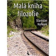 Malá kniha filozofie - Stanislav Hoferek