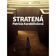 Stratená - Patrícia Karabiňošová