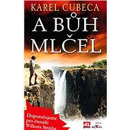 A bůh mlčel - Karel Cubeca