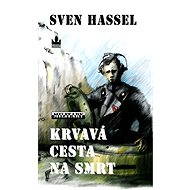 Krvavá cesta na smrt - Sven Hassel