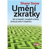 Umění zkratky - Shane Snow