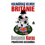 Kulinářská velmoc Británie - Benjamin Kuras