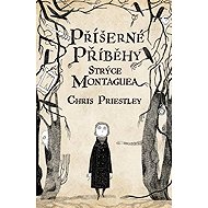 Příšerné příběhy strýce Montaguea - Chris Priestley