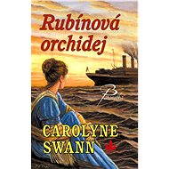 Rubínová orchidej - Carolyne Swann