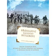Přátelství navzdory Hitlerovi - Judita Matyášová