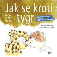 Jak se krotí tygr - Kamila Kopsová