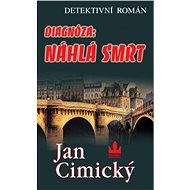Diagnóza: Náhlá smrt - Jan Cimický