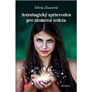 Astrologický sprievodca pre zlomené srdcia - Silvia Zuccová