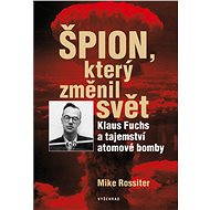 Špion, který změnil svět - Mike Rossiter
