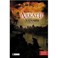 Arkádie - Vzpoura - Kai Meyer