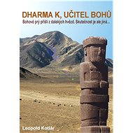 Dharma K, učitel bohů - Leopold Kotlár