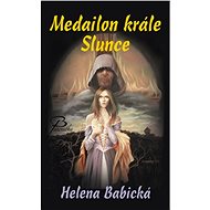 Medailon krále Slunce - Helena Babická