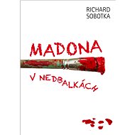 Madona v nedbalkách - Richard Sobotka