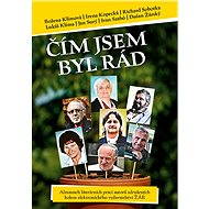 Čím jsem byl rád - collective of authors