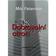 Dobrovolní otroci - Mik Peterman
