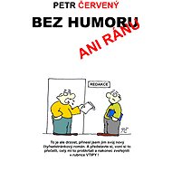 Bez humoru ani ránu - Petr Červený