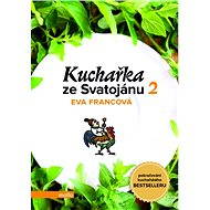 Kuchařka ze Svatojánu - Zahrada na talíři - Eva Francová