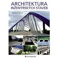 Architecture of civil engineering structures - Václav Kučera