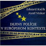Dejiny polície v europskom kontexte - Jozef Makar