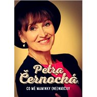 Co mě maminky (ne)naučily - Petra Černocká