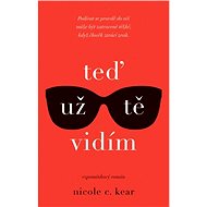 Teď už tě vidím - Nicole C. Kear