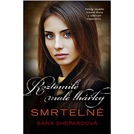 Roztomilé malé lhářky: Smrtelné - Sara Shepardová
