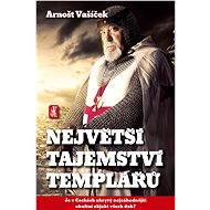 Největší tajemství templářů - Arnošt Vašíček