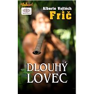 Dlouhý lovec - Alberto Vojtěch Frič