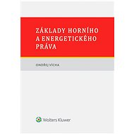 Základy horního a energetického práva - Ondřej Vícha