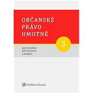 Občanské právo hmotné 3 - Díl třetí: Věcná práva - Jan Dvořák