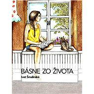 Básne zo života - Ivet Šmalinská