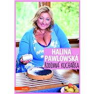 Rodinná kuchařka - Halina Pawlowská