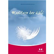 Meditace bez úsilí - Svámí Madhurananda