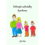 Nehnojte zahrádky kyselinou - Jiří Glet