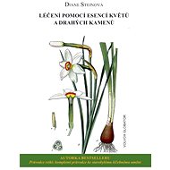 Léčení pomocí esencí květů a drahých kamenů - Diane Steinová