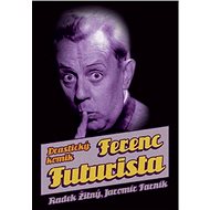 Ferenc Futurista: drastický komik - Radek Žitný