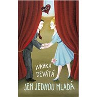 Jen jednou mladá - Ivanka Devátá