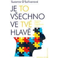 Je to všechno ve tvé hlavě - Suzanne O`Sullivanová