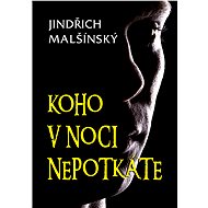 Koho v noci nepotkáte - Jindřich Malšínský