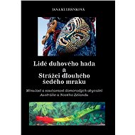 Lidé duhového hada a strážci dlouhého šedého mraku - Jana Kulhánková Ph.D.